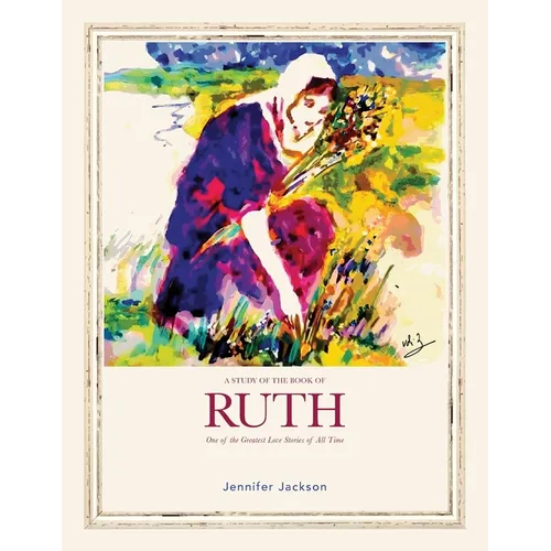 A Study of the Book of Ruth: One of the Greatest Love Stories of All Time