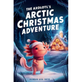 The Axolotl's Arctic Christmas Adventure