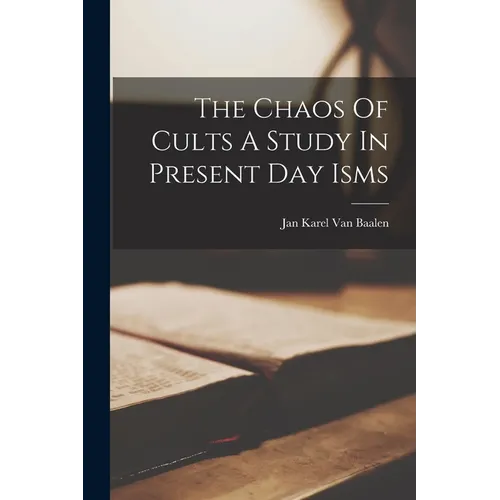The Chaos Of Cults A Study In Present Day Isms