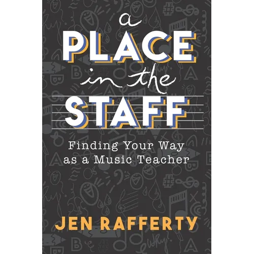 A Place in the Staff: Finding Your Way as a Music Teacher