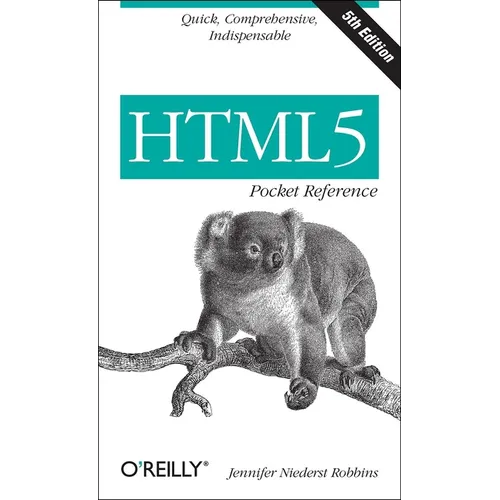 HTML5 Pocket Reference: Quick, Comprehensive, Indispensable