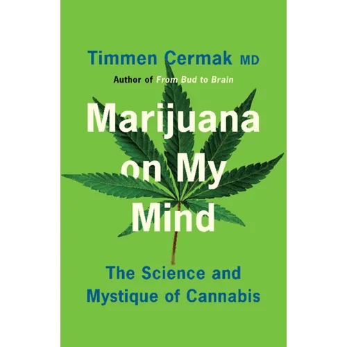 Marijuana on My Mind: The Science and Mystique of Cannabis
