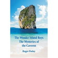 The Wonder Island Boys: The Mysteries of the Caverns