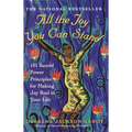 All the Joy You Can Stand: 101 Sacred Power Principles for Making Joy Real in Your Life