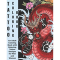 Tattoo Coloring Book - An Adult Coloring Book with Relaxing Tattoo Designs for Men and Women