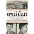 The Boy Nevada Killed: Floyd Loveless and the Juvenile Capital Punishment Debate
