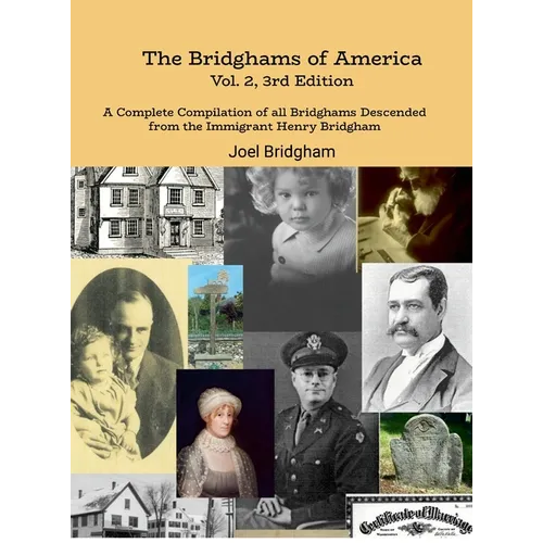 The Bridghams of America (Vol. 2, 3rd Edition): A Complete Compilation of All Bridghams Descended from the Immigrant Henry Bridgham