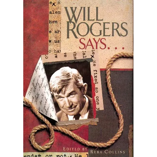 Will Rogers Says . . .