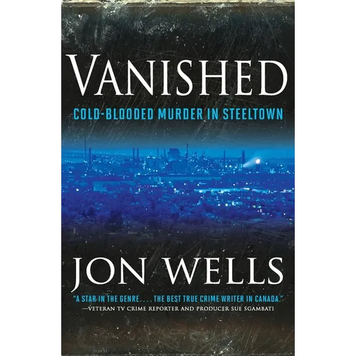 Vanished: Cold Blooded Murder in Steel