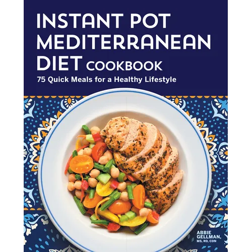 Instant Pot Mediterranean Diet Cookbook: 75 Quick Meals for a Healthy Lifestyle