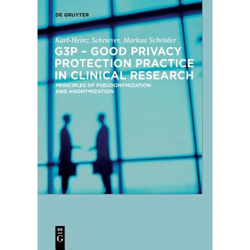 G3p - Good Privacy Protection Practice in Clinical Research: Principles of Pseudonymization and Anonymization