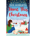 Home This Christmas: A completely unputdownable, cosy and feel-good holiday romance