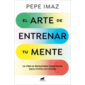 El Arte de Entrenar Tu Mente / The Art of Training Your Mind