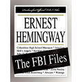Ernest Hemingway: The FBI Files