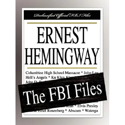 Ernest Hemingway: The FBI Files