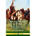 The Indian War of 1864: Being a Fragment of the Early History of Kansas, Nebraska, Colorado, and Wyoming