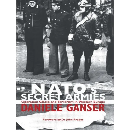 Nato's Secret Armies: Operation Gladio and Terrorism in Western Europe