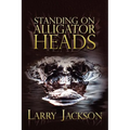 Standing on Alligator Heads