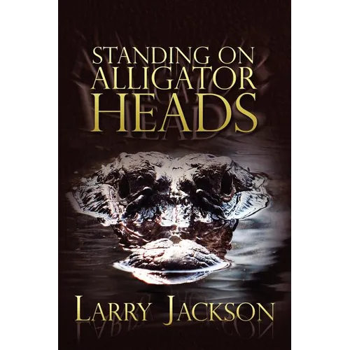 Standing on Alligator Heads