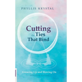 Cutting the Ties that Bind: Growing Up and Moving On - First revised edition