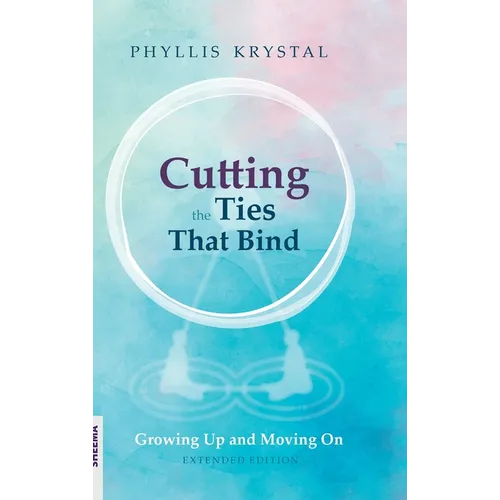 Cutting the Ties that Bind: Growing Up and Moving On - First revised edition