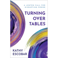 Turning Over Tables: A Lenten Call for Disrupting Power