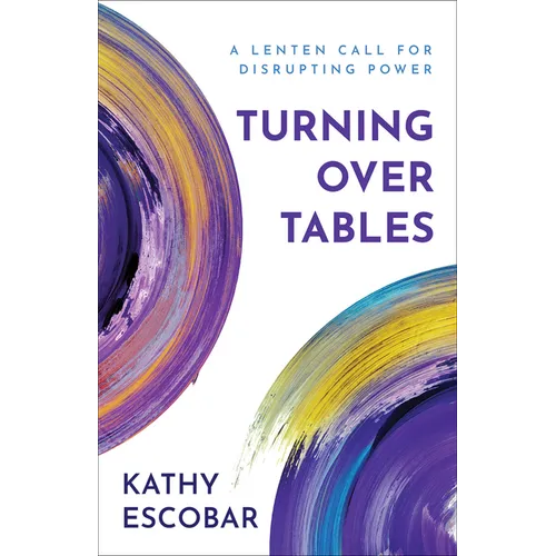 Turning Over Tables: A Lenten Call for Disrupting Power