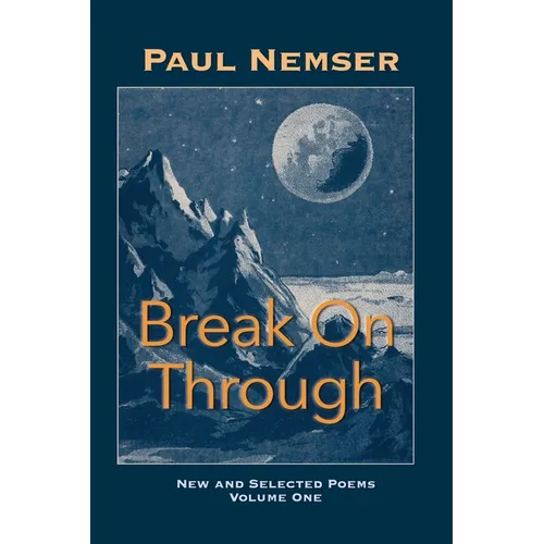 Break on Through: New & Selected Poems Volume 1