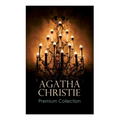 AGATHA CHRISTIE Premium Collection: The Mysterious Affair at Styles, The Secret Adversary, The Murder on the Links, The Cornish Mystery, Hercule Poiro