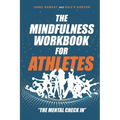 The Mindfulness Workbook for Athletes: The Mental Check In