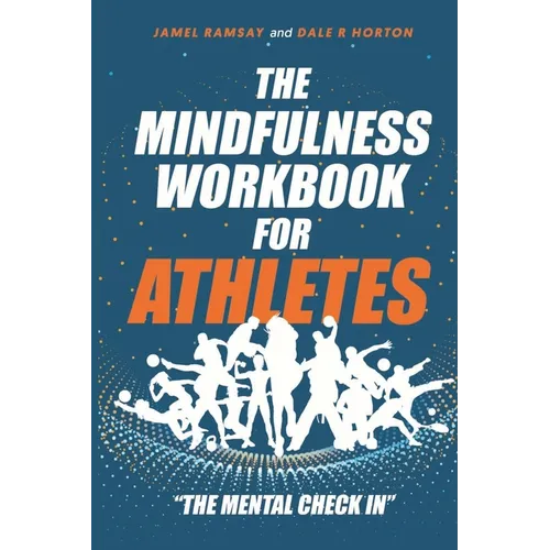 The Mindfulness Workbook for Athletes: The Mental Check In