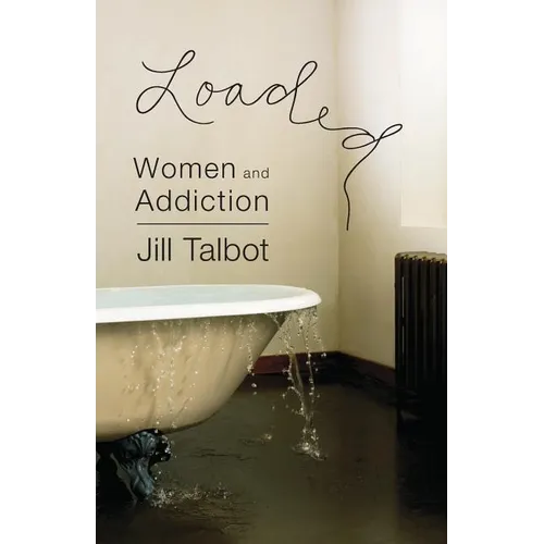 Loaded: Women and Addiction