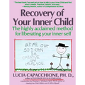 Recovery of Your Inner Child: The Highly Acclaimed Method for Liberating Your Inner Self