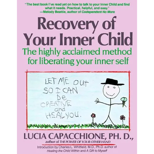 Recovery of Your Inner Child: The Highly Acclaimed Method for Liberating Your Inner Self