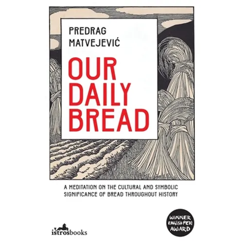 Our Daily Bread: Its Cultural and Religious Significance throughout History