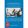 Coaching Kasparov, Year by Year and Move by Move, Volume II: The Assassin (1982-1990)