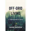 Off-Grid Living: A Comprehensive Guide