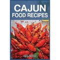 Cajun Food Recipes: Cajun Cookbook for Beginners, Quick and Easy