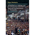 Sonorous Worlds: Musical Enchantment in Venezuela