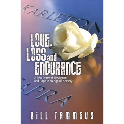 Love, Loss and Endurance: A 9/11 Story of Resilience and Hope in an Age of Anxiety
