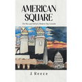 American Square: The Rise and Fall of a Modern-Day Camelot