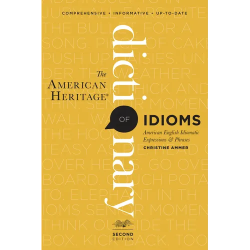 The American Heritage Dictionary of Idioms, Second Edition