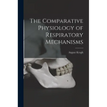 The Comparative Physiology of Respiratory Mechanisms