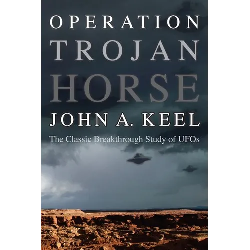 Operation Trojan Horse: The Classic Breakthrough Study of UFOs