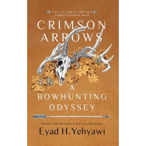 Crimson Arrows: A Bowhunting Odyssey