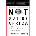 Not Out of Africa: How "Afrocentrism" Became an Excuse to Teach Myth as History