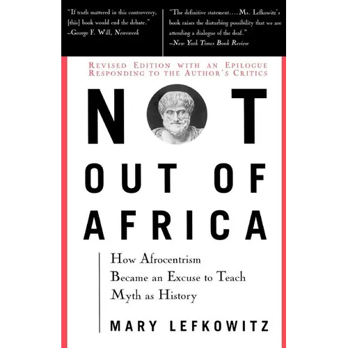 Not Out of Africa: How "Afrocentrism" Became an Excuse to Teach Myth as History