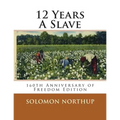 12 Years A Slave: 160th Anniversary Of Freedom Edition