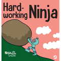 Hard-working Ninja: A Children's Book About Valuing a Hard Work Ethic