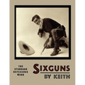 Sixguns by Keith: The Standard Reference Work [Illustrated Edition]